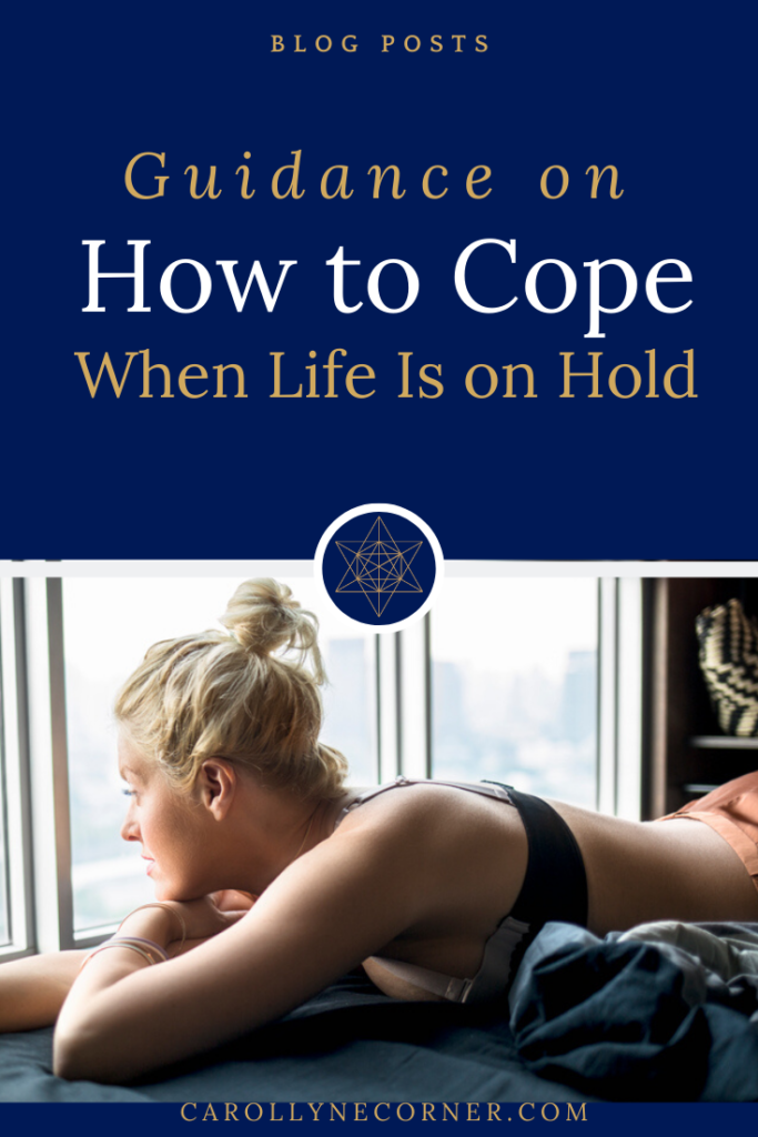 Guidance on how to cope when life is on hold